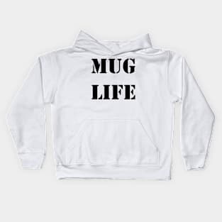 Mug life Kids Hoodie